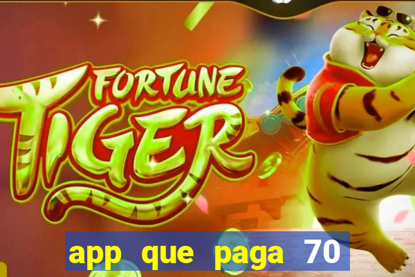 app que paga 70 reais para se cadastrar