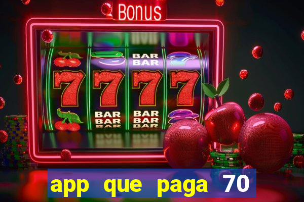 app que paga 70 reais para se cadastrar