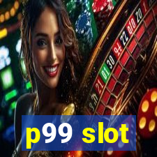 p99 slot