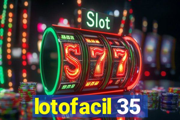 lotofacil 35