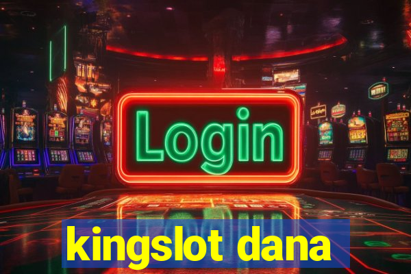 kingslot dana