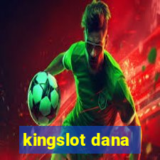 kingslot dana