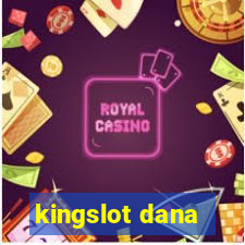 kingslot dana