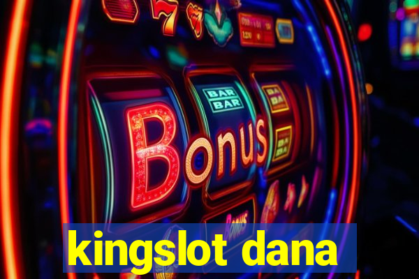 kingslot dana