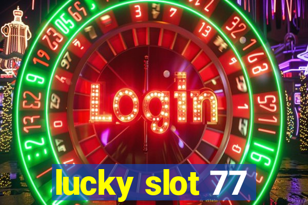 lucky slot 77