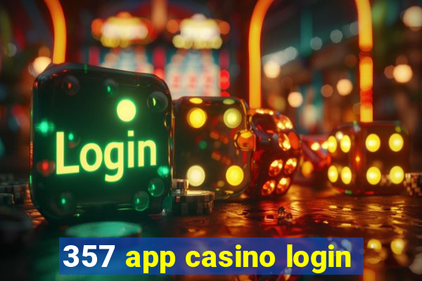 357 app casino login