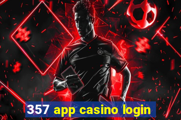 357 app casino login