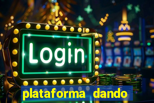 plataforma dando dinheiro no cadastro