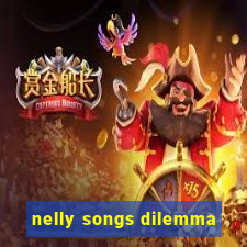 nelly songs dilemma