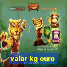 valor kg ouro