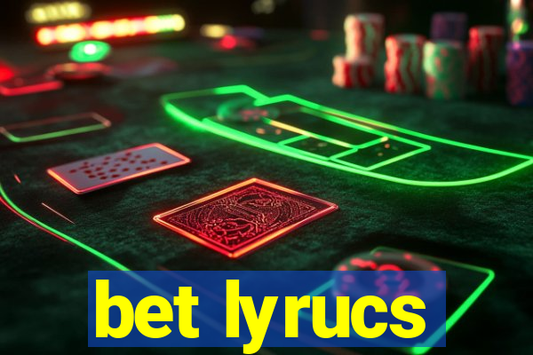 bet lyrucs