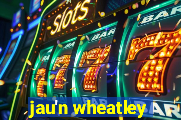 jau'n wheatley