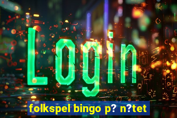 folkspel bingo p? n?tet