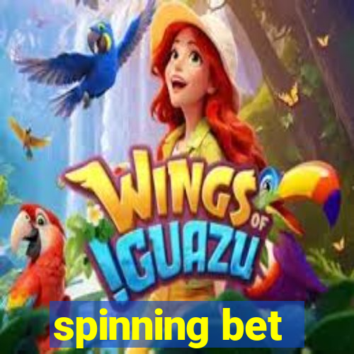 spinning bet