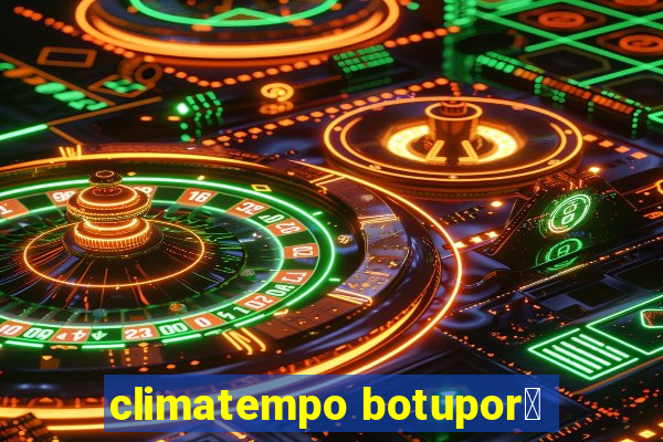 climatempo botupor茫