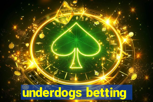 underdogs betting