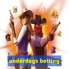 underdogs betting