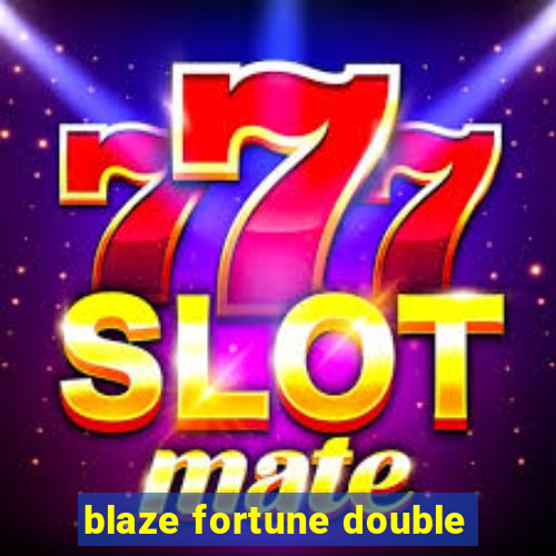 blaze fortune double