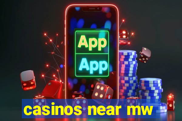 casinos near mw