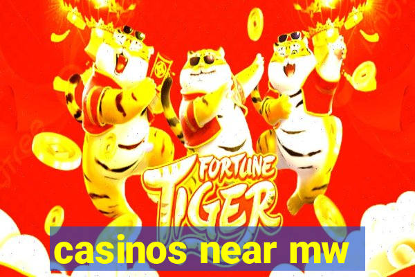 casinos near mw