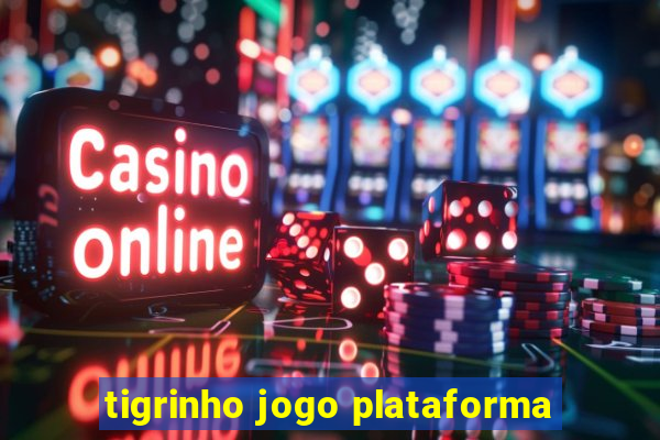 tigrinho jogo plataforma