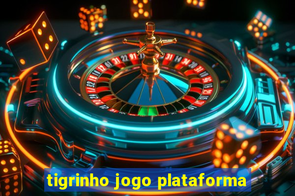 tigrinho jogo plataforma