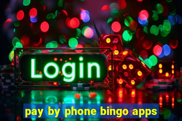 pay by phone bingo apps