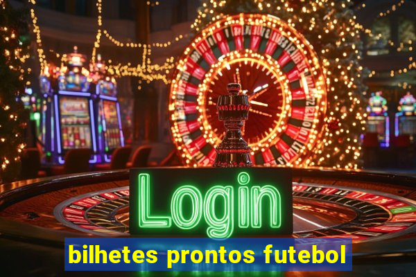 bilhetes prontos futebol