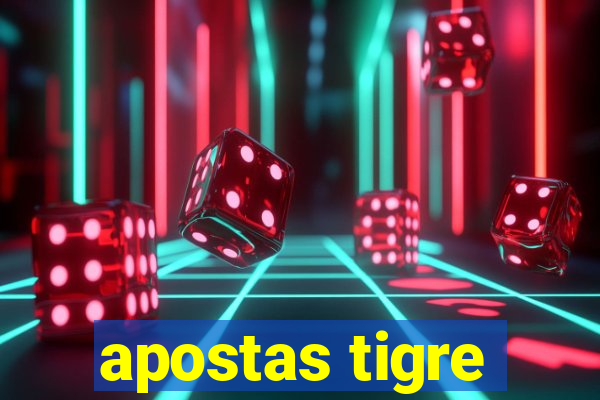 apostas tigre