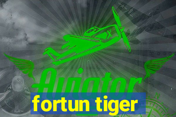 fortun tiger