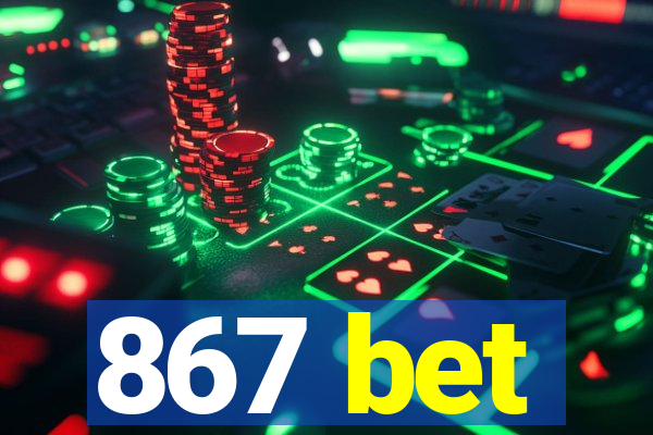 867 bet