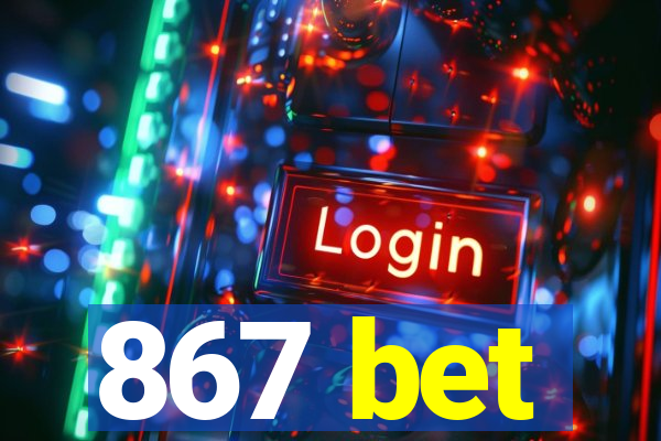 867 bet