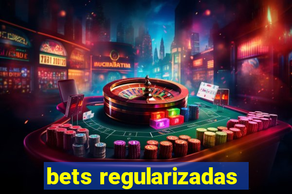 bets regularizadas