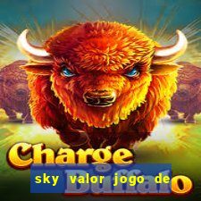 sky valor jogo de ganhar dinheiro