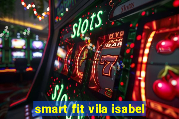 smart fit vila isabel