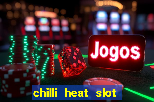 chilli heat slot soldi veri