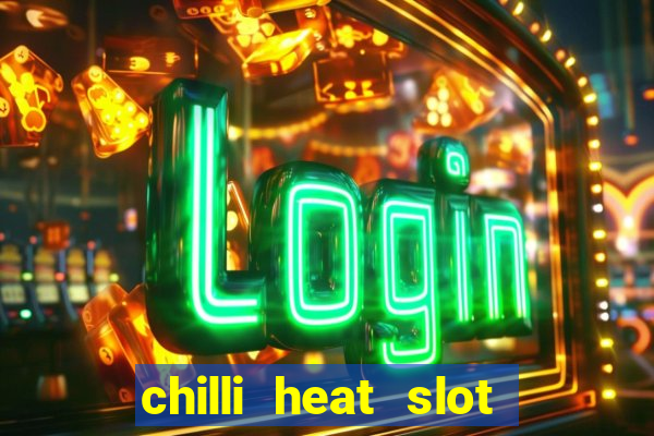 chilli heat slot soldi veri