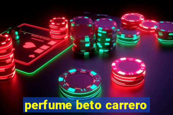 perfume beto carrero