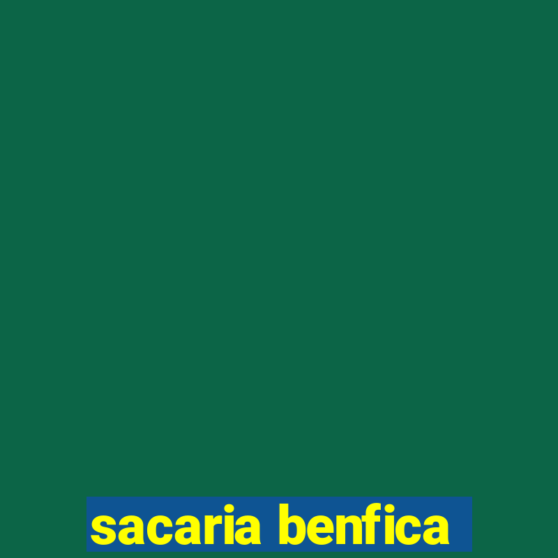 sacaria benfica