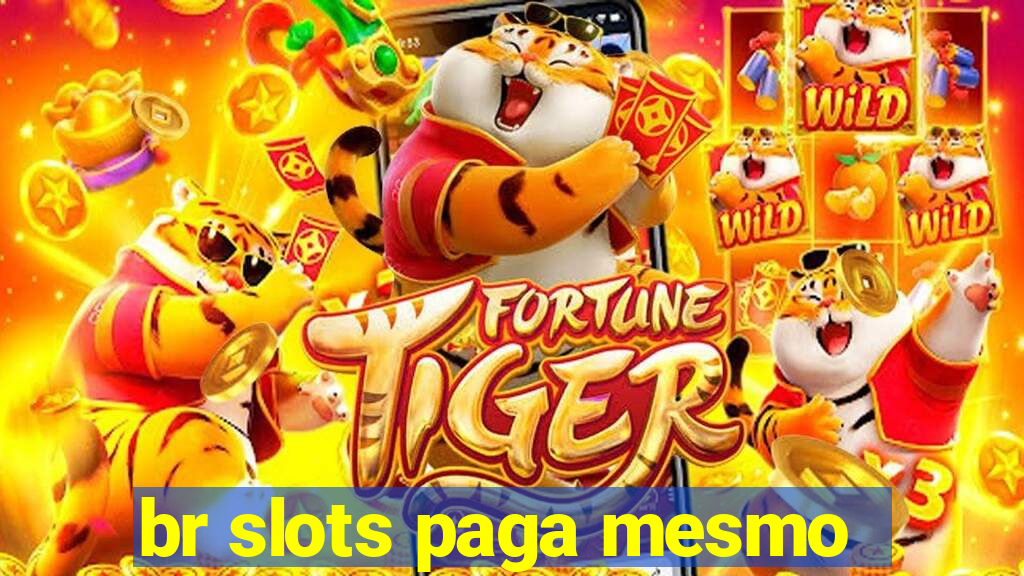 br slots paga mesmo