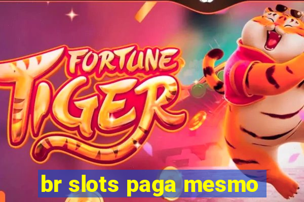 br slots paga mesmo