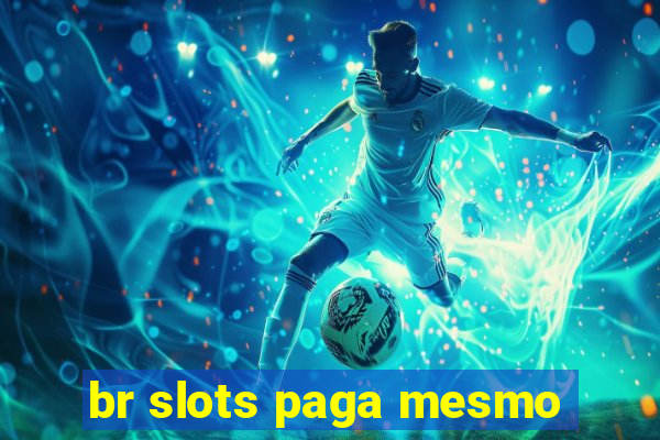 br slots paga mesmo