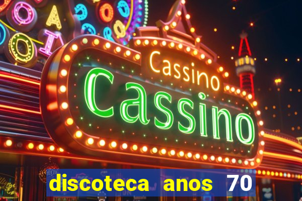 discoteca anos 70 80 90