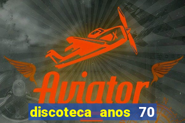 discoteca anos 70 80 90