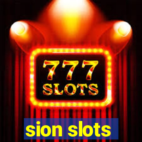 sion slots