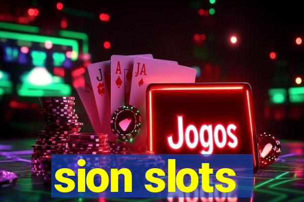 sion slots