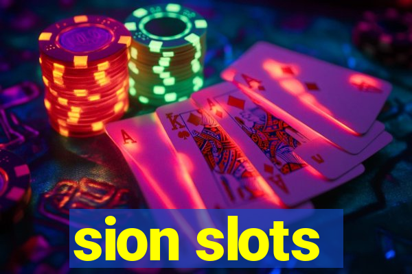 sion slots