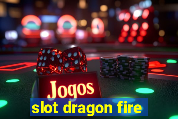 slot dragon fire