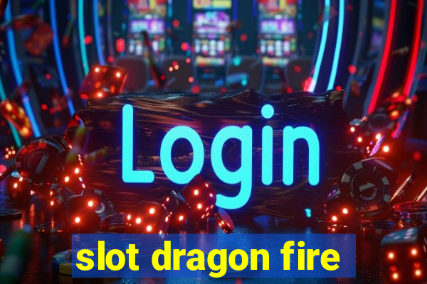 slot dragon fire