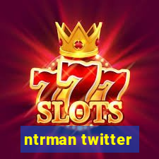 ntrman twitter